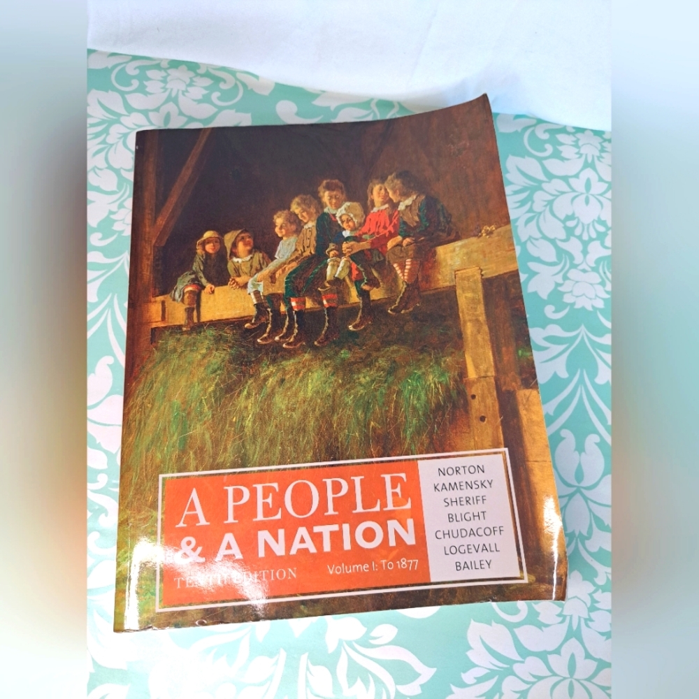 People & A Nation. Tenth Edition. Volune I: To 1877. Textbook